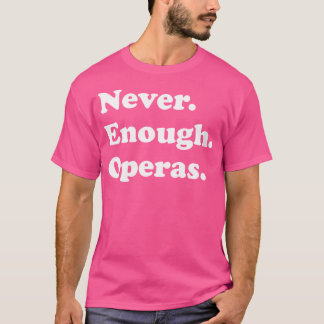 Kvinnor har aldrig tillräckligt med operas eller o t shirt