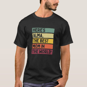 Kvinnor här är Alma den bästa Mamman i världen T Shirt