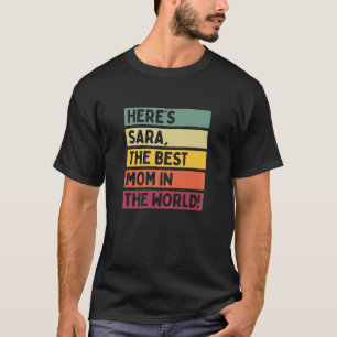 Kvinnor här är Sara, världens bästa Mamma T Shirt