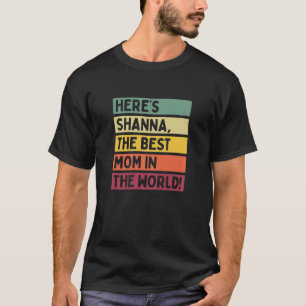 Kvinnor här är Shanna den bästa Mamman i världen T Shirt