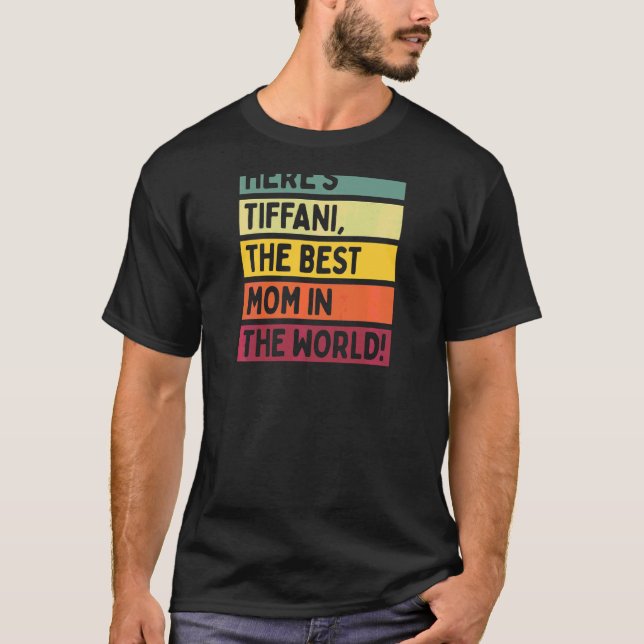 Kvinnor här är Tiffani den bästa Mamma i världen T Shirt (Framsida)