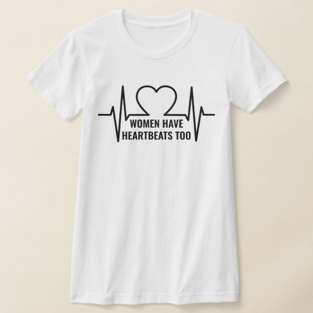 Kvinnor har hjärtslag för att de inte ska få barn t shirt (Laydown)