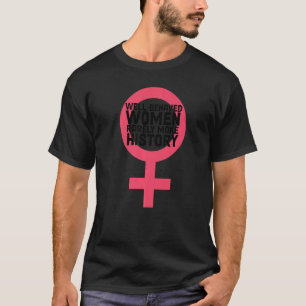 Kvinnor har uppfört sig väl som kvinnor sällan gör t shirt