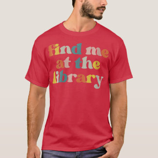 Kvinnor hittar mig på Bibliotek-biblioteket Bok Re T Shirt