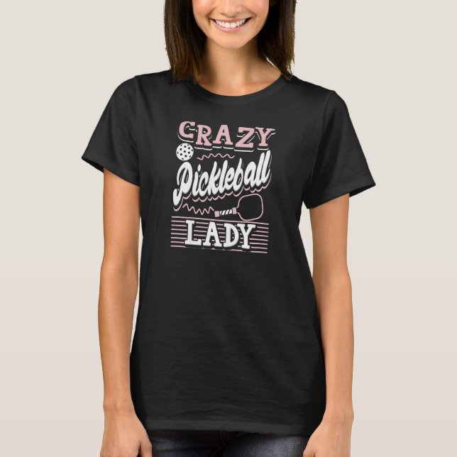 Kvinnor i Crazy Pickleball Dam Paddle Player Kvinn T Shirt (Framsida)