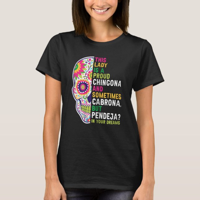 Kvinnor i dam är en stolt tjej i Chingona T Shirt (Framsida)