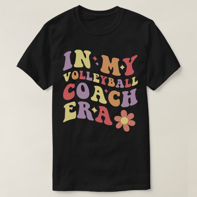 Kvinnor i min Volleyball Coach Era Funny T Shirt (Design framsida)