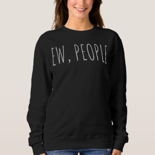 Kvinnor i Sarcastic Trendig Ew People T Shirt