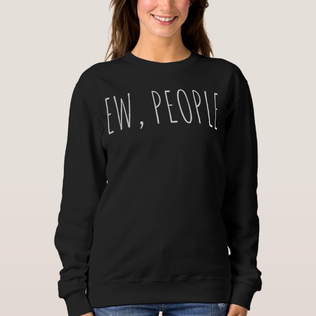 Kvinnor i Sarcastic Trendig Ew People T Shirt (Framsida)
