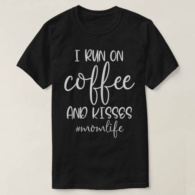 Kvinnor i Springa på kaffe och Kisses , Mamma live T Shirt (Design framsida)
