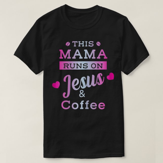 Kvinnor i Springa på kaffet och Jesus Mamma Mamma T Shirt (Design framsida)