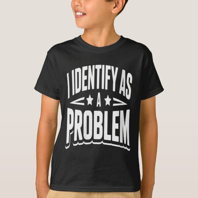 Kvinnor Identifierar Sig Som Ett Problem Roligt Sa T Shirt (Framsida)