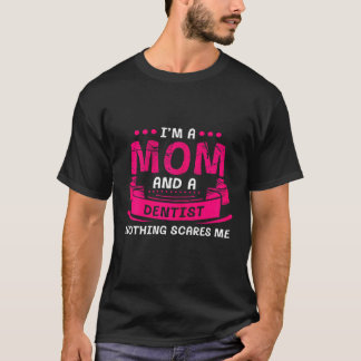 Kvinnor Jag Är En Mamma Och Tandläkare Inget Skräm T Shirt