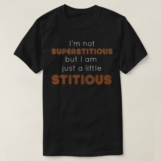 Kvinnor, jag är inte superstitiös men jag är lite  t shirt (Design framsida)