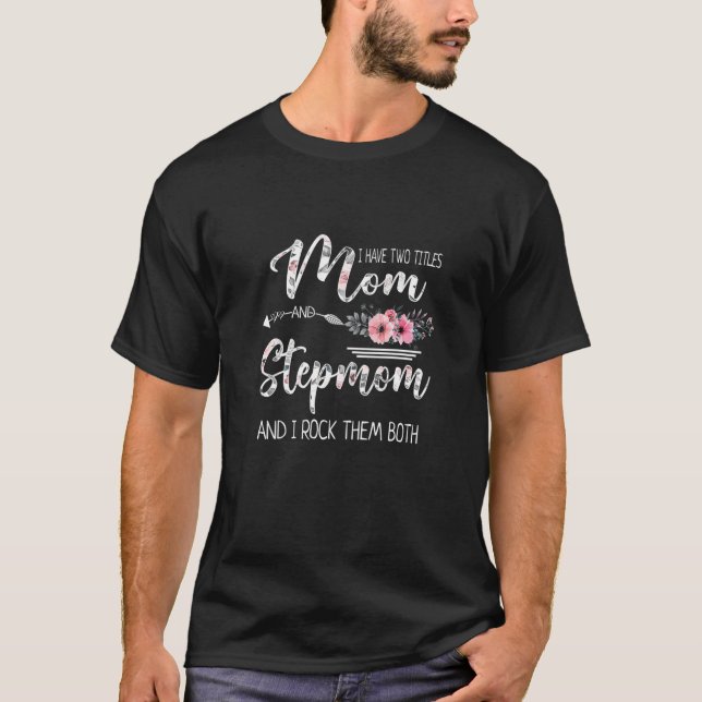 Kvinnor jag har två titlar Mamma och Stepmamma Blo T Shirt (Framsida)