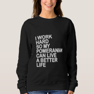 Kvinnor jag jobbar hårt så att min pomeraniska kan t shirt