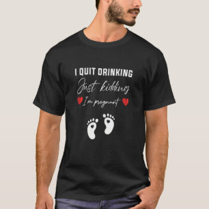 Kvinnor Jag slutade dricka jag skojar bara jag är T Shirt