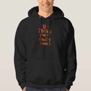 Kvinnor Jag Tar Med Babybaucken Gravid Thanksgivin Hoodie