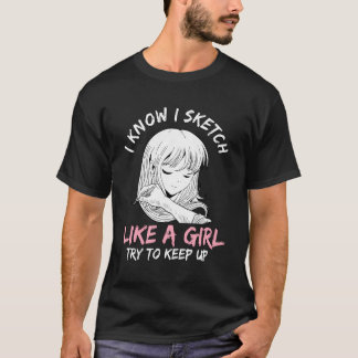 Kvinnor jag vet att jag sketch som en tjej Anime O T Shirt