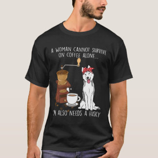 Kvinnor kan inte överleva kaffebehov ensam Husk T Shirt
