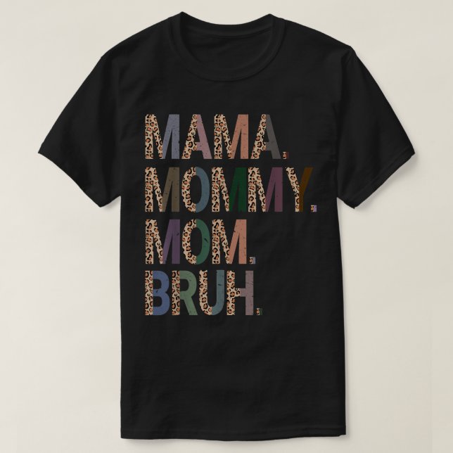 Kvinnor Mamma Mamma Bruh Mamma och jag leopard län T Shirt (Design framsida)