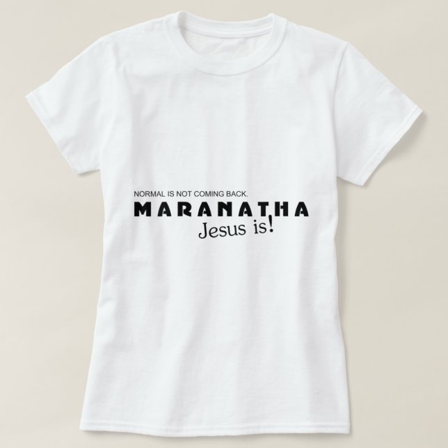 Kvinnor Maranatha Jesus kommer tillbaka T Shirt (Design framsida)