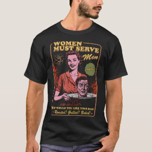 Kvinnor måste tjäna män Kuslig liberal häxa femini T Shirt