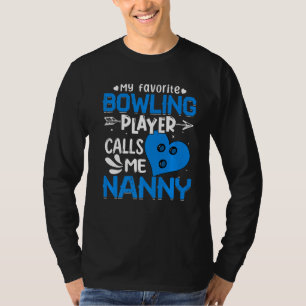 Kvinnor Min favoritBowling-spelare kallar mig Nann T Shirt