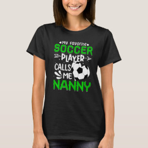 Kvinnor min favoritfotbollsspelare kallar mig Nann T Shirt