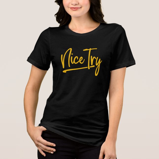 KVINNOR NICE TRY T-Shirt - Fet Minimalistiskt Tee (Framsida)