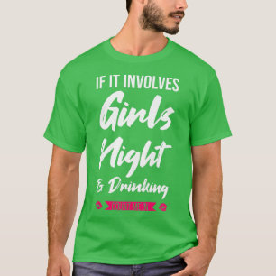 Kvinnor om det handlar om tjejkväll och drinkfest t shirt