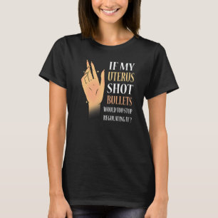 Kvinnor om mina kulor skulle stoppa Reg. T Shirt