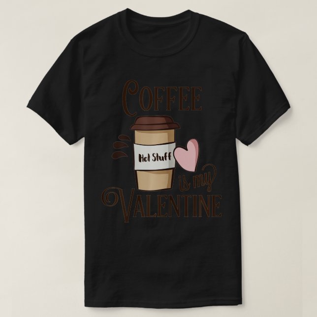 KVINNOR SALE! Kaffe är min Alla hjärtans för kvinn T Shirt (Design framsida)