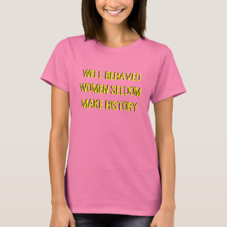 KVINNOR SELDOM GÖR HISTORIA TEE SHIRT