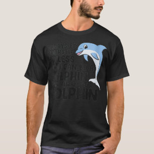 Kvinnor ska alltid vara dig själv om du inte kan v t shirt