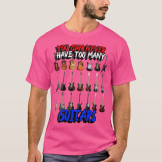 Kvinnor som aldrig kan ha för många gitarrer t shirt