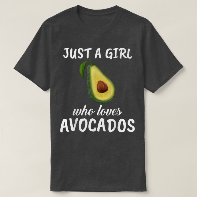 Kvinnor som bara är en flicka som Kärlek Avocados- T Shirt (Design framsida)