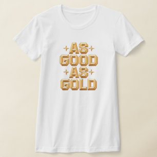 Kvinnor som Bra som Guld White T-Shirt