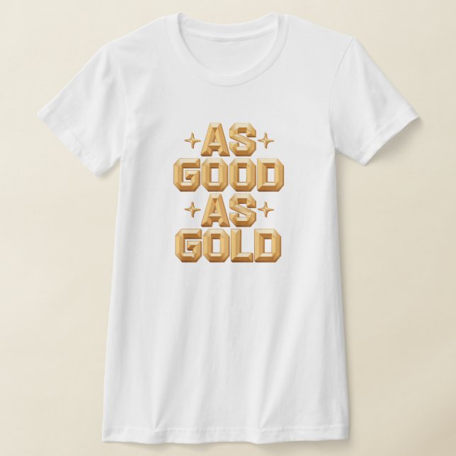 Kvinnor som Bra som Guld White T-Shirt (Laydown)