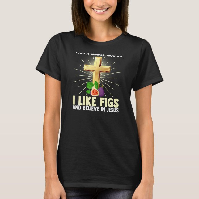 Kvinnor som Fig och tror på Jesus T Shirt (Framsida)