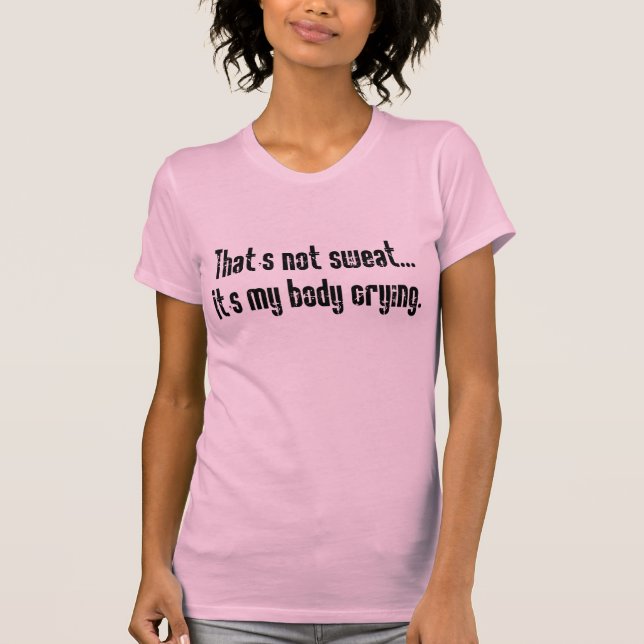 Kvinnor - som inte är svett… t-shirt (Framsida)