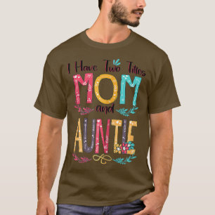 Kvinnor som jag har två titlar Mamma och unga kvin T Shirt