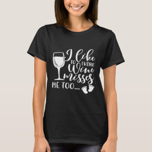 Kvinnor som jag tycker om Tänka Vin saknar Gravid T Shirt