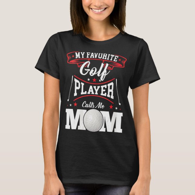 Kvinnor som min favoritGolf Player kallar mig Mamm T Shirt (Framsida)