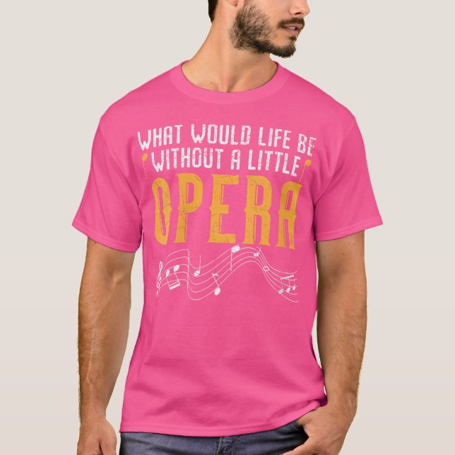 Kvinnor som skulle kunna leva utan en liten opera  t shirt (Framsida)