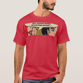 Kvinnor som uppträder väl sällan gör historiaFemin T Shirt