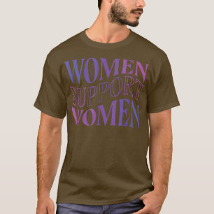 Kvinnor stöder kvinnor Kvinnliga Power Girls Femin T Shirt