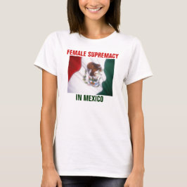 KVINNOR SUPREMACI IN MEXICO T SHIRT