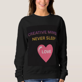Kvinnor sweatshirt med texten Kreativa sinnen sove T Shirt