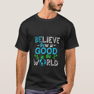 Kvinnor tror att det finns Bra i världen T Shirt